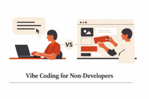 Vibe Coding for Non-Developers: What It Is, How It Compares to Low-Code, and Which One You Actually Need